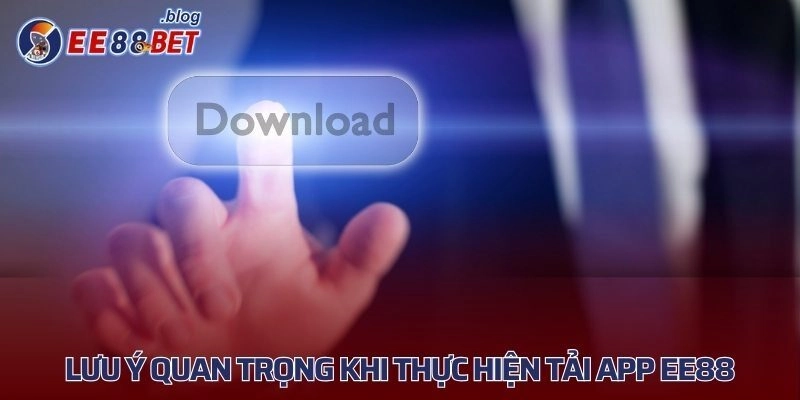 Lưu ý quan trọng khi thực hiện tải app EE88